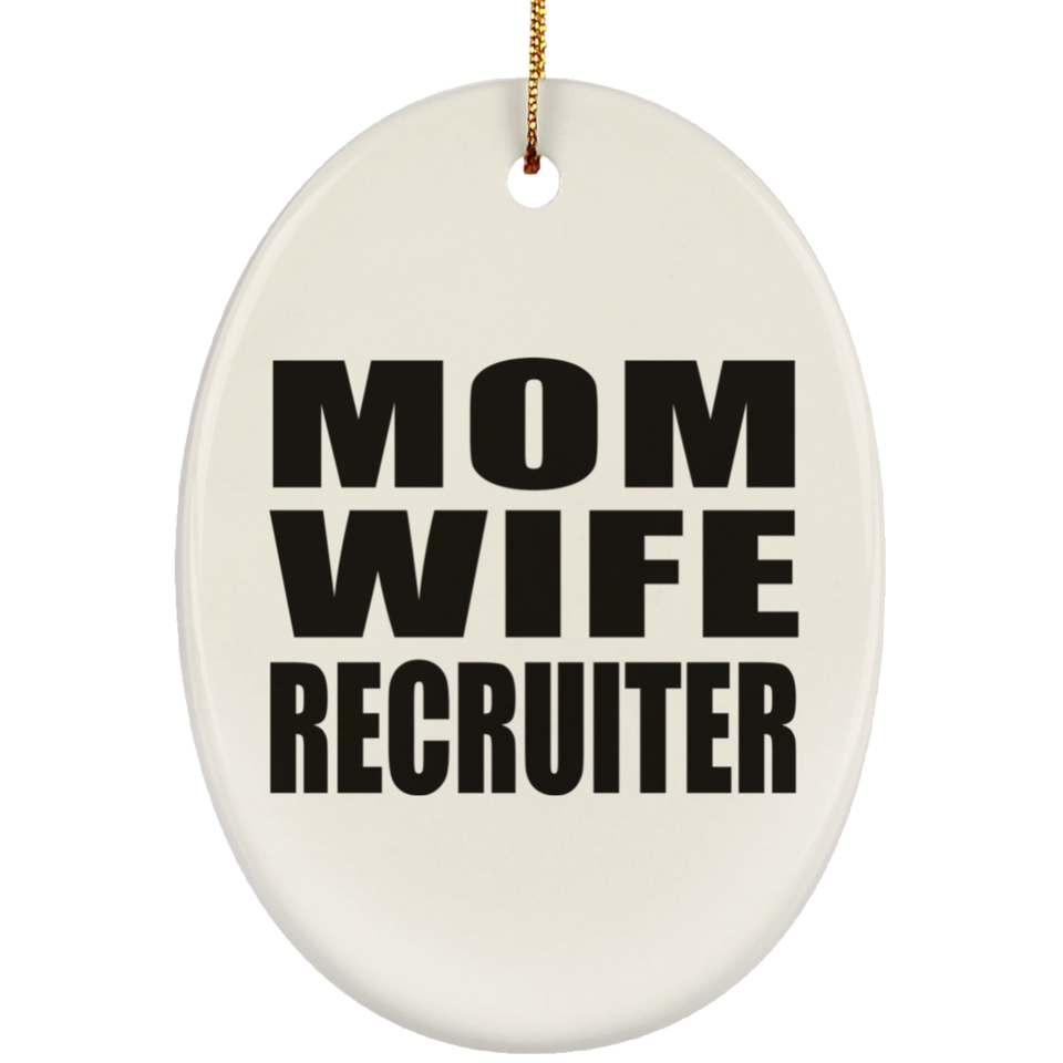 Mom Wife Recruiter - Oval Ornament