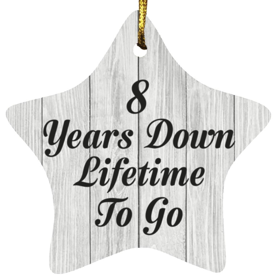 8th Anniversary 8 Years Down Lifetime To Go - Star Ornament F