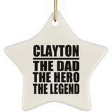 Clayton The Dad The Hero The Legend - Star Ornament