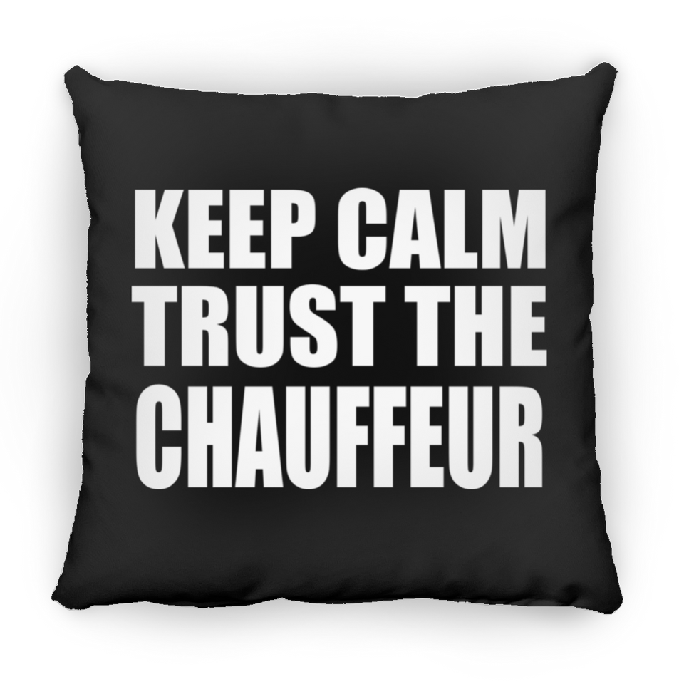 Keep Calm and Trust The Chauffeur - Throw Pillow Black