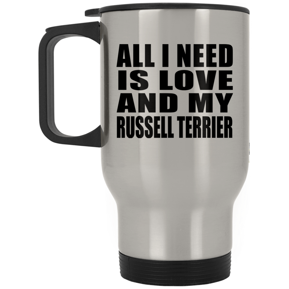 All I Need Is Love And My Russell Terrier - Silver Travel Mug