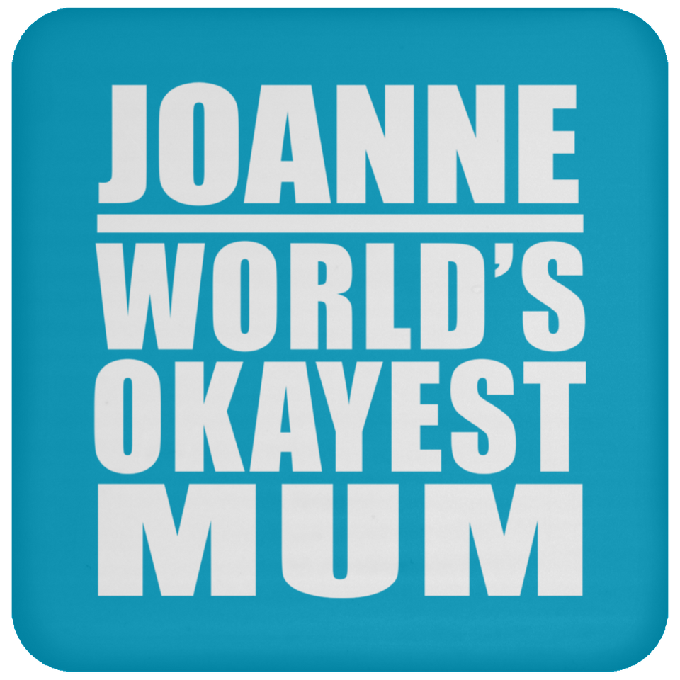 Joanne World's Okayest Mum - Drink Coaster