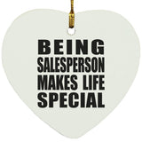 Being Salesperson Makes Life Special - Heart Ornament