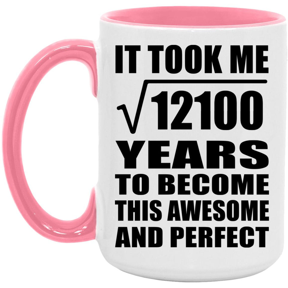 110th Birthday Took Square Root of 12100 Years To Awesome - 15oz Accent Mug Pink