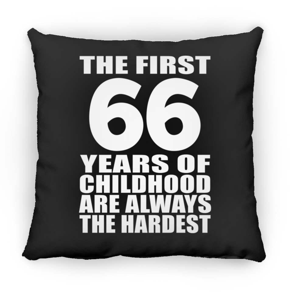 66th Birthday First 66 Years of Childhood Are The Hardest - Throw Pillow Black