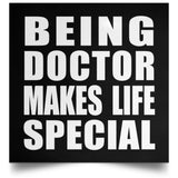 Being Doctor Makes Life Special - Poster Square