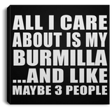 All I Care About Is My Burmilla - Canvas Square