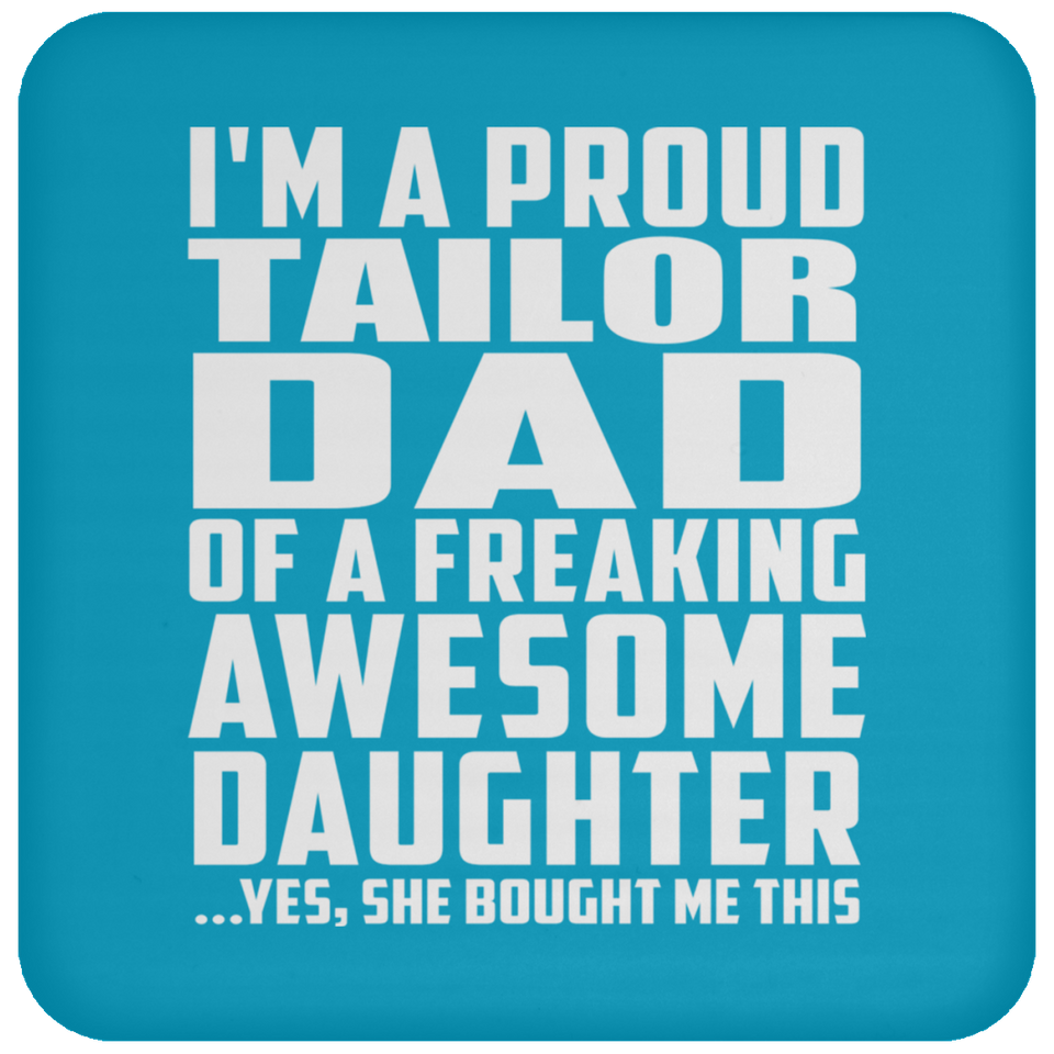 Proud Tailor Dad Of Awesome Daughter - Drink Coaster