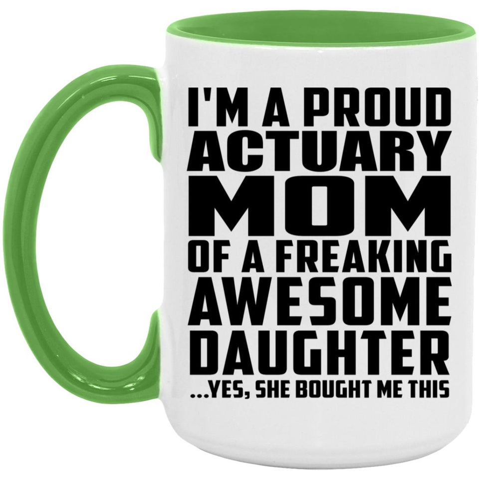 Proud Actuary Mom Of Awesome Daughter - 15oz Accent Mug Green