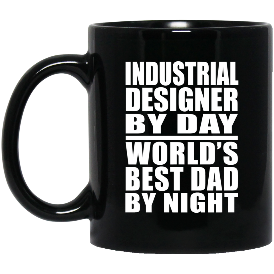Industrial Designer By Day World's Best Dad By Night - 11 Oz Coffee Mug Black