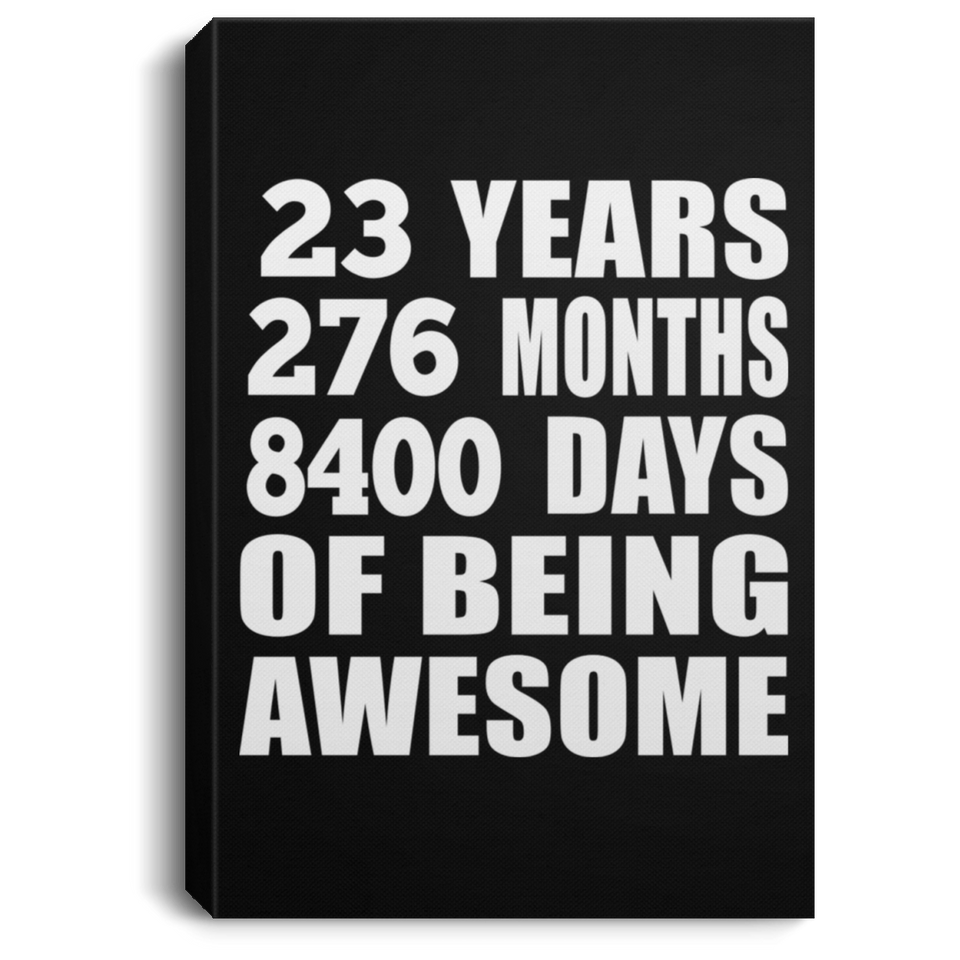 23rd Birthday 23 Years 276 Months 8400 Days Of Awesome - Canvas Portrait