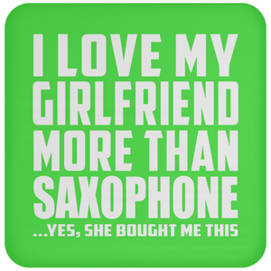 I Love My Girlfriend More Than Saxophone - Drink Coaster