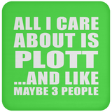 All I Care About Is Plott - Drink Coaster