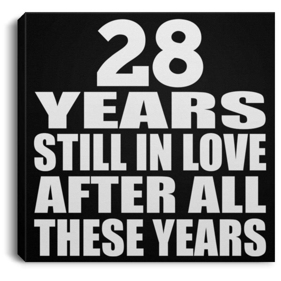 28th Anniversary 28 Years Still In Love After These Years - Canvas Square