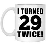 58th Birthday I Turned 29 Twice - 11oz Coffee Mug