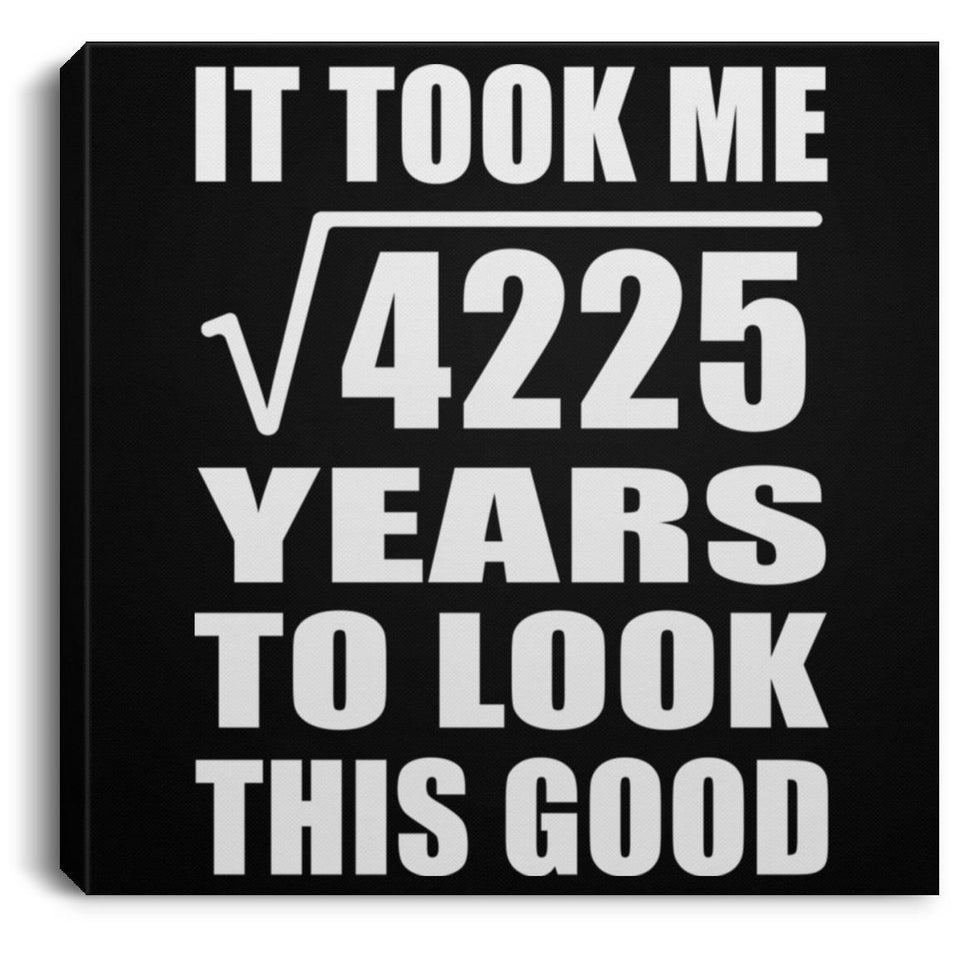 65th Birthday Took Square Root of 4225 Years To Look Good - Canvas Square