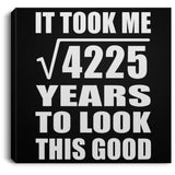 65th Birthday Took Square Root of 4225 Years To Look Good - Canvas Square