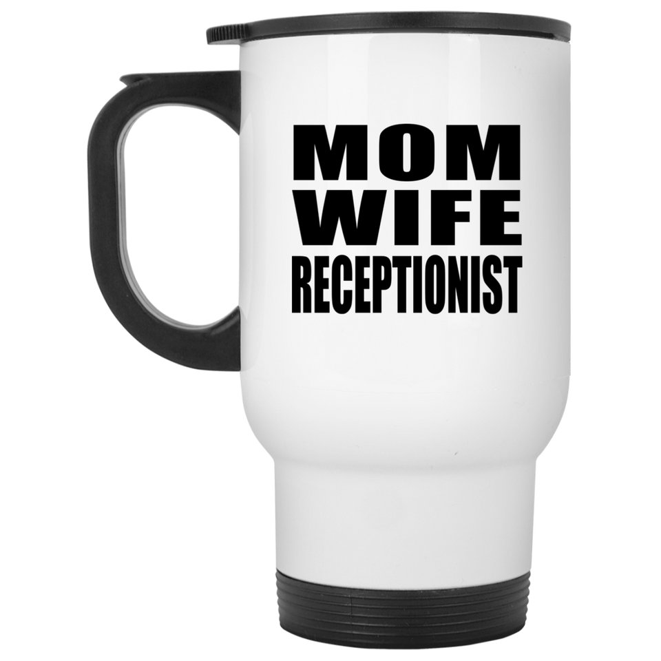 Mom Wife Receptionist - White Travel Mug