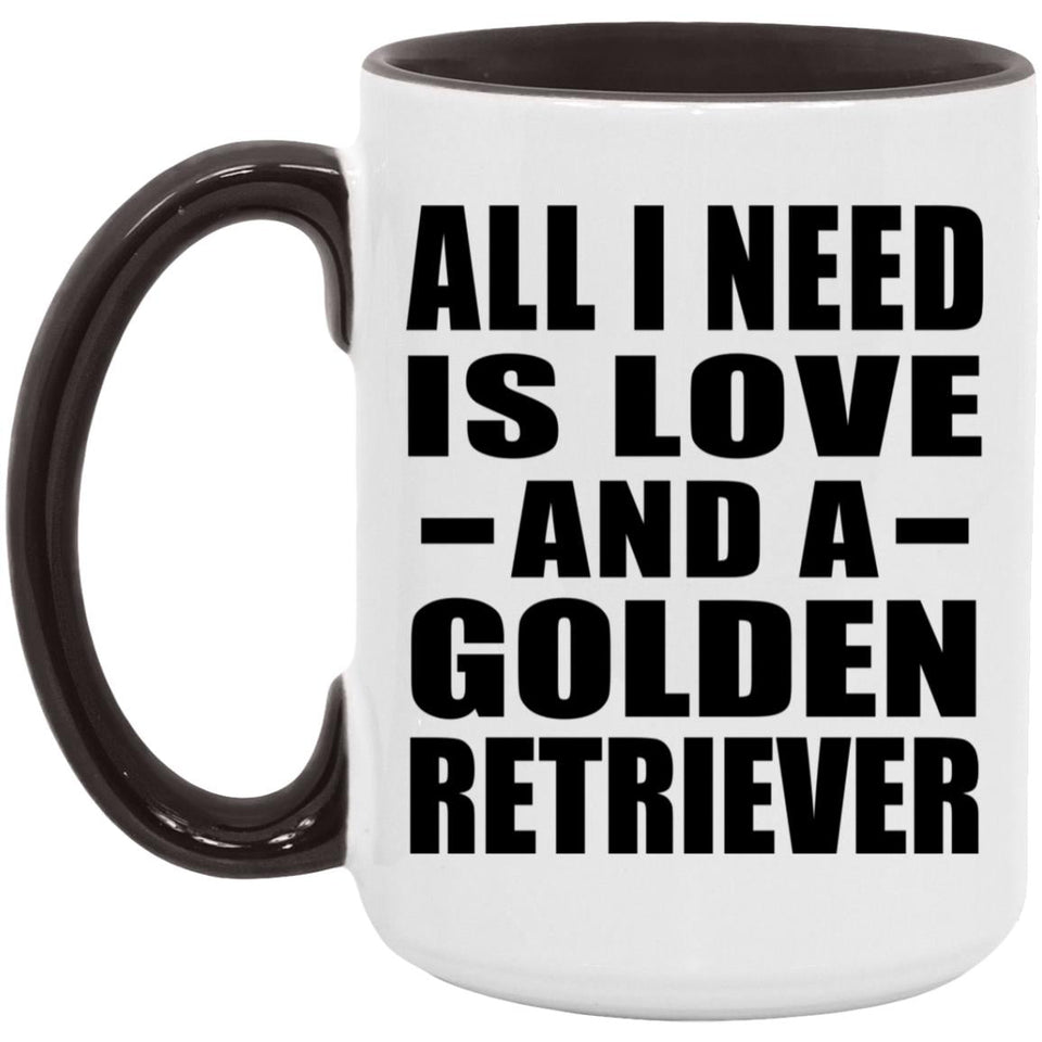 All I Need Is Love And A Golden Retriever - 15oz Accent Mug Black
