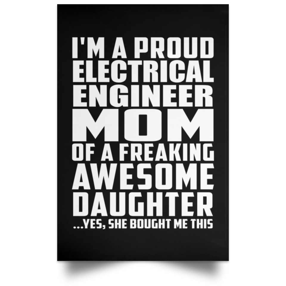 Proud Electrical Engineer Mom Of Awesome Daughter - Poster Portrait