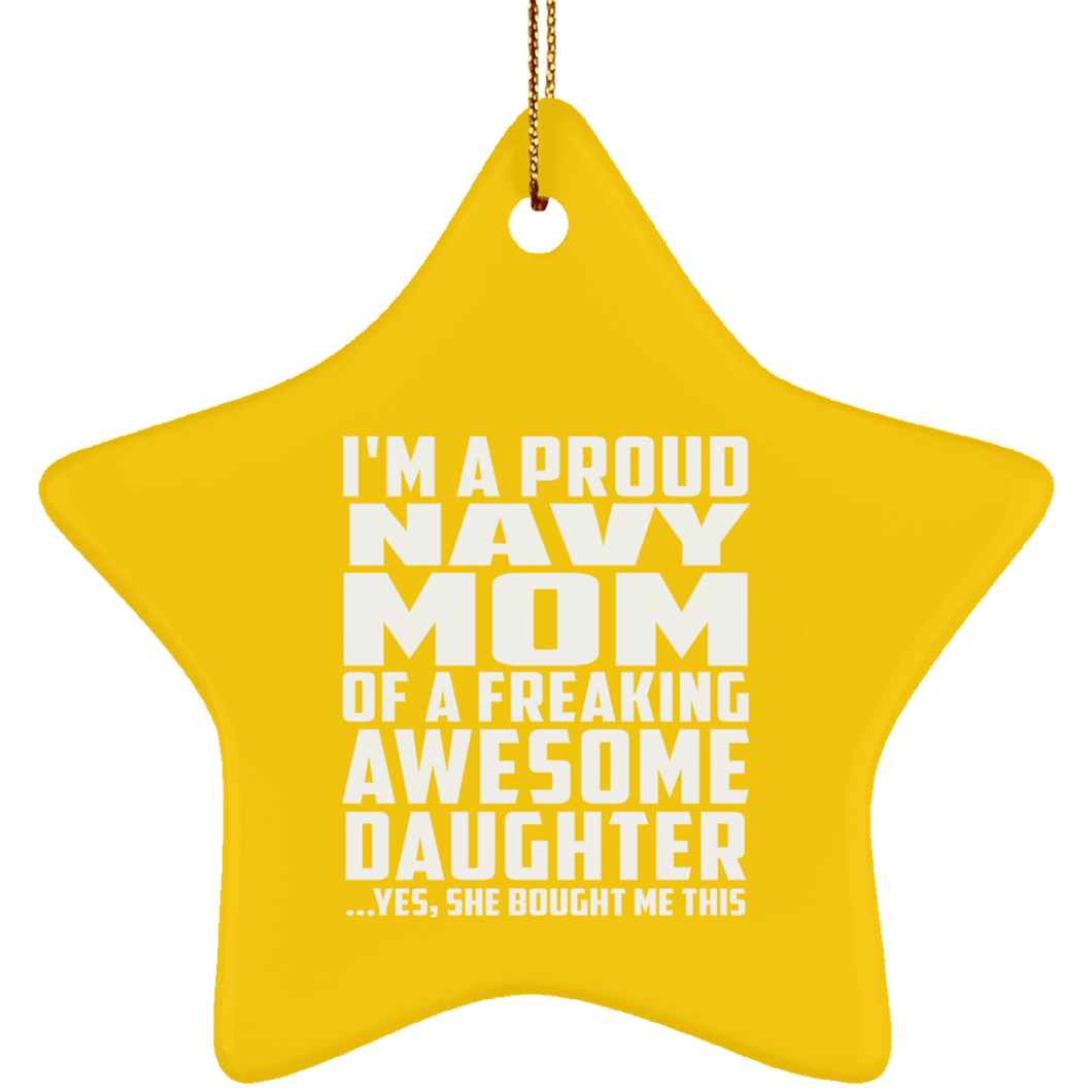 Proud Navy Mom Of Awesome Daughter - Star Ornament