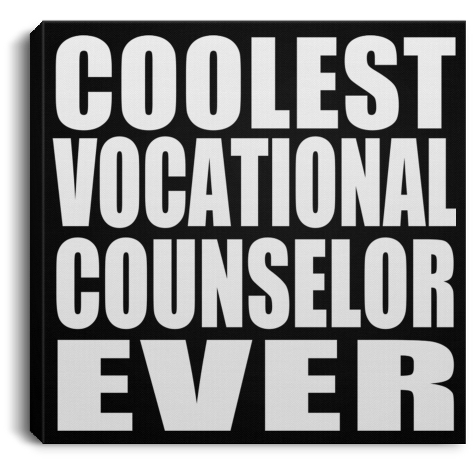 Coolest Vocational Counselor Ever - Canvas Square