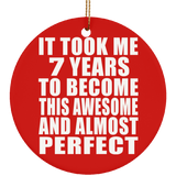 7th Birthday Took 7 Years To Become Awesome & Perfect - Circle Ornament