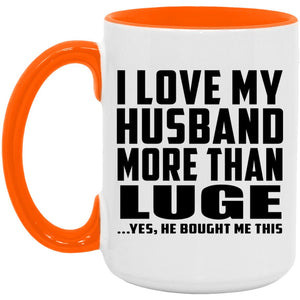 I Love My Husband More Than Luge - 15oz Accent Mug Orange