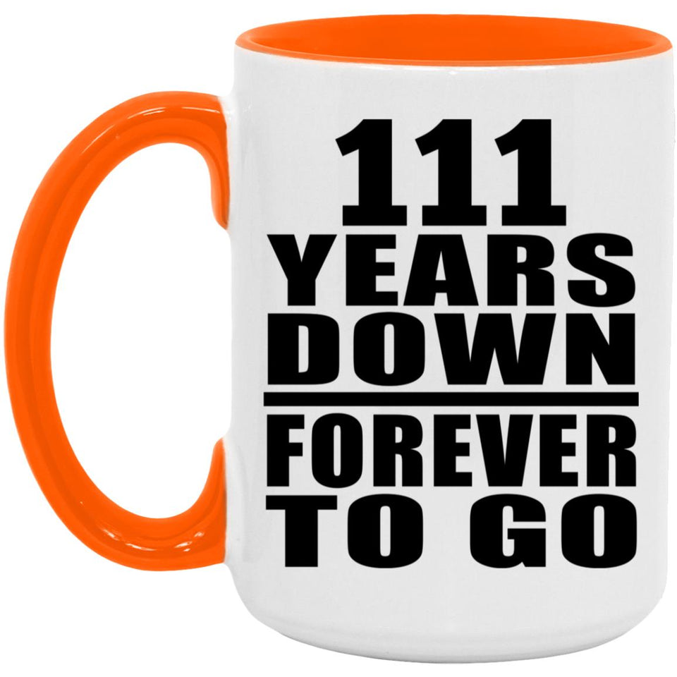 111th Anniversary 111 Years Down Forever to Go - 15oz Accent Mug Orange