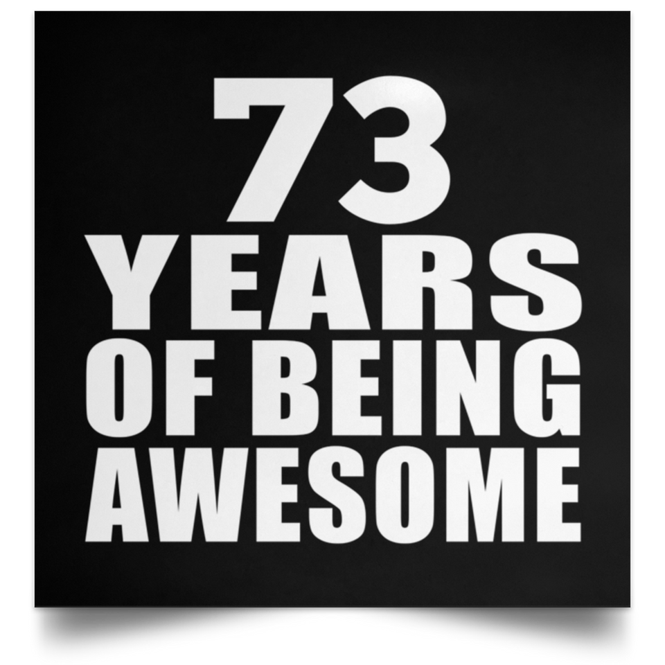 73rd Birthday 73 Years Of Being Awesome - Poster Square