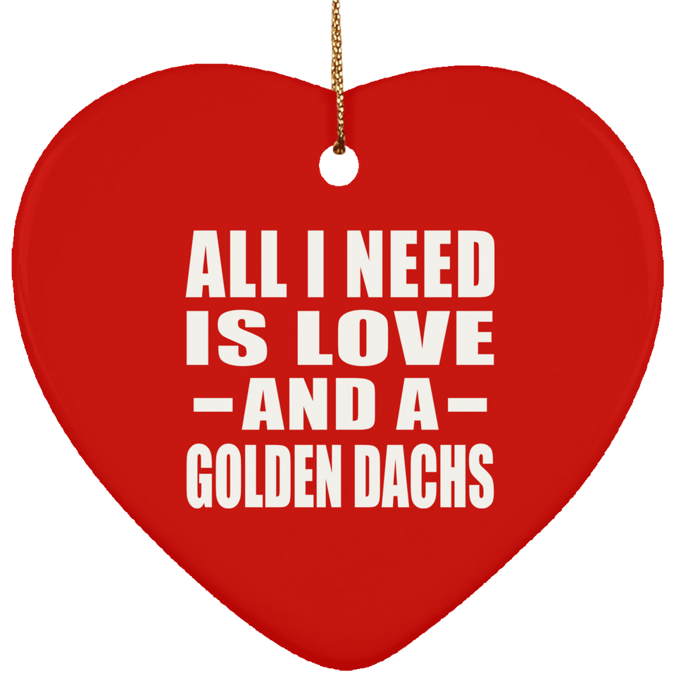 All I Need Is Love And A Golden Dachs - Heart Ornament