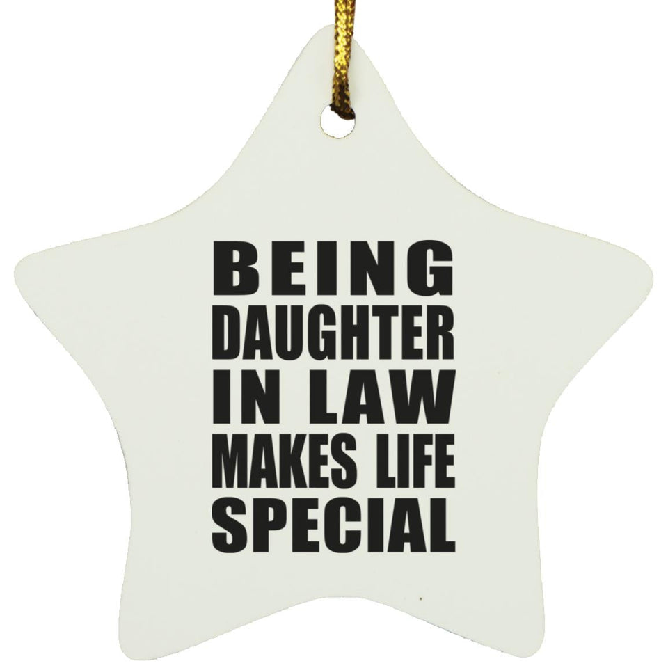 Being Daughter In Law Makes Life Special - Star Ornament