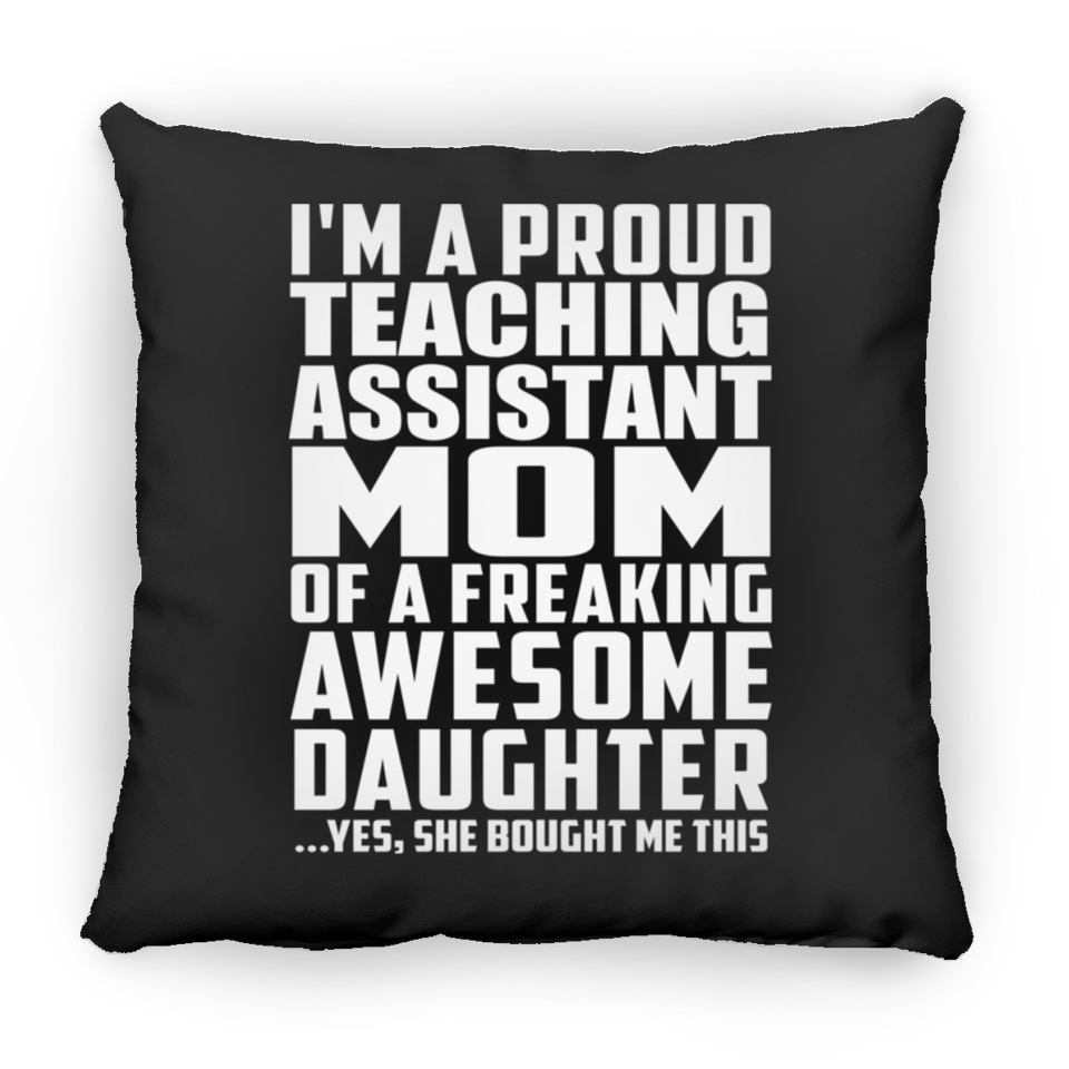 Proud Teaching Assistant Mom Of Awesome Daughter - Throw Pillow Black