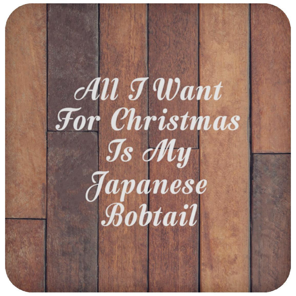 All I Want For Christmas Is My Japanese Bobtail - Drink Coaster E