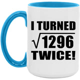 72nd Birthday I Turned Square Root of 1296 Twice - 15oz Accent Mug Blue