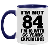 84th Birthday I'm Not 84 I'm 18 With 66 Years Experience - 11oz Accent Mug Purple