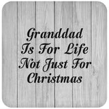 Granddad Is For Life Not Just For Christmas - Drink Coaster F