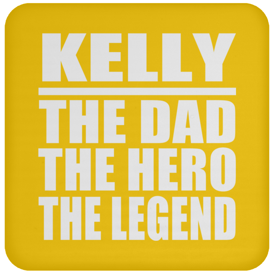 Kelly The Dad The Hero The Legend - Drink Coaster