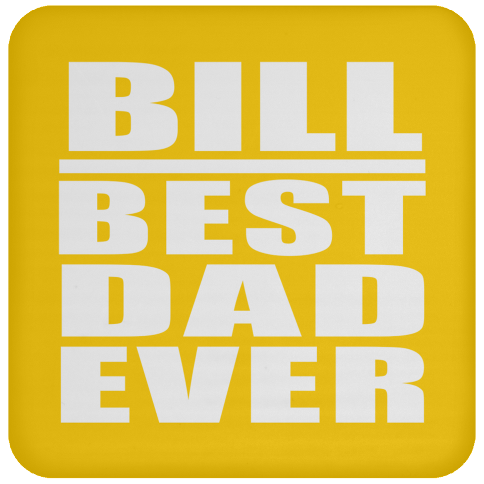 Bill Best Dad Ever - Drink Coaster