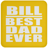 Bill Best Dad Ever - Drink Coaster