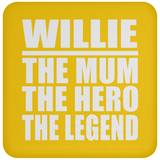 Willie The Mum The Hero The Legend - Drink Coaster