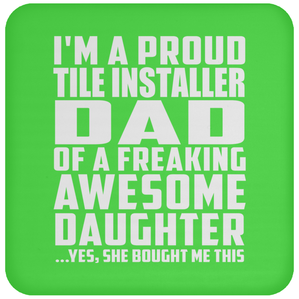 Proud Tile Installer Dad Of Awesome Daughter - Drink Coaster