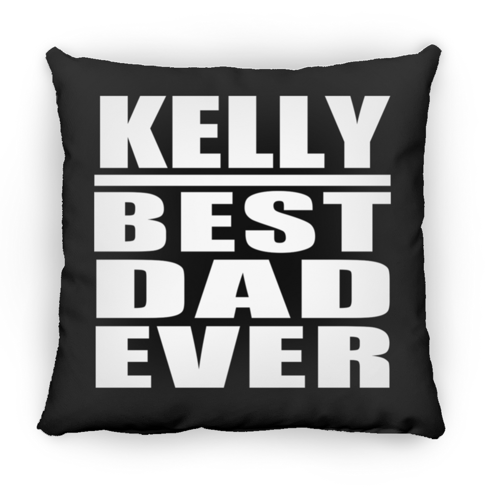 Kelly Best Dad Ever - Throw Pillow Black