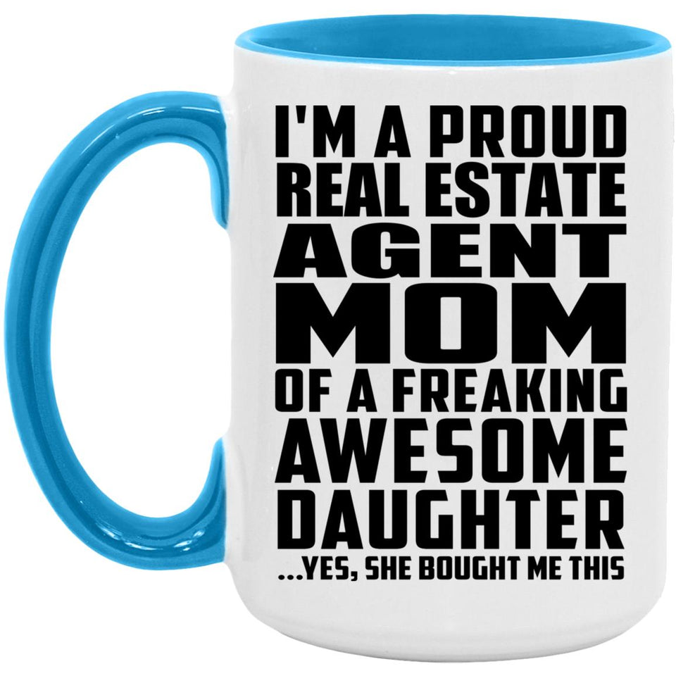 Proud Real Estate Agent Mom Of Awesome Daughter - 15oz Accent Mug Blue
