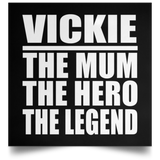 Vickie The Mum The Hero The Legend - Poster Square