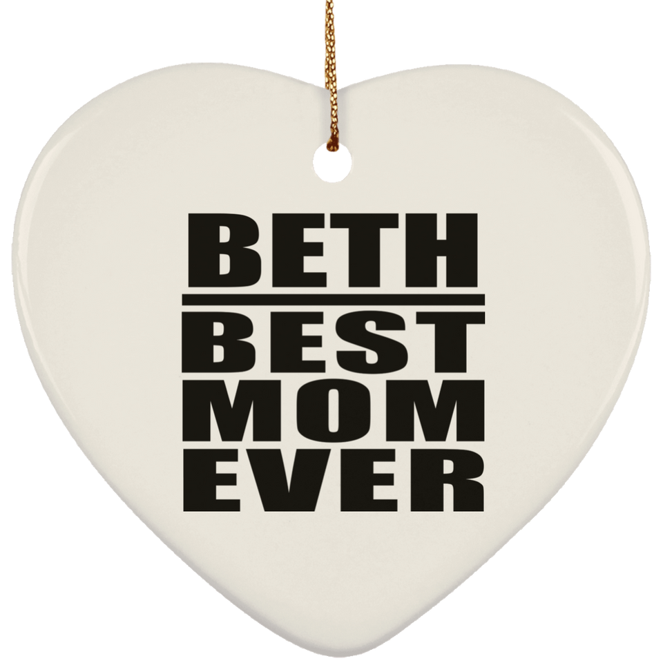 Beth Best Mom Ever - Heart Ornament