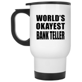 World's Okayest Bank Teller - White Travel Mug