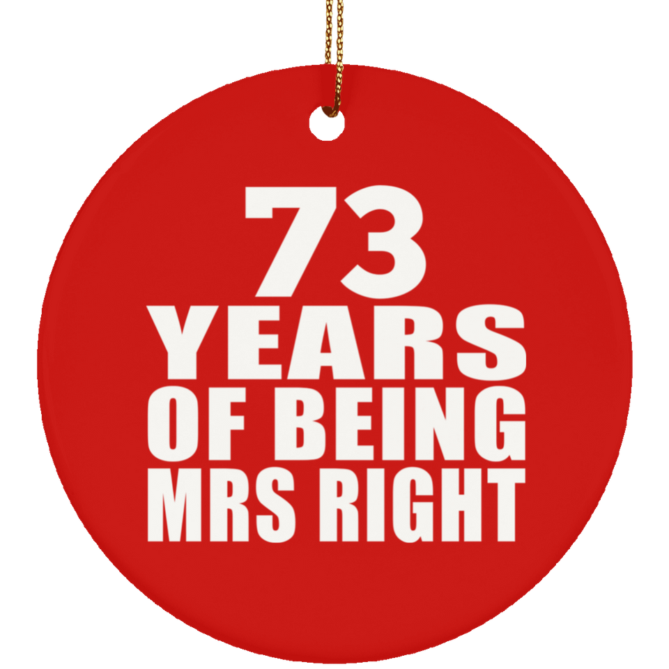 73rd Anniversary 73 Years Of Being Mrs Right - Circle Ornament