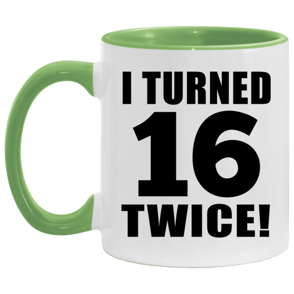 32nd Birthday I Turned 16 Twice - 11oz Accent Mug Green
