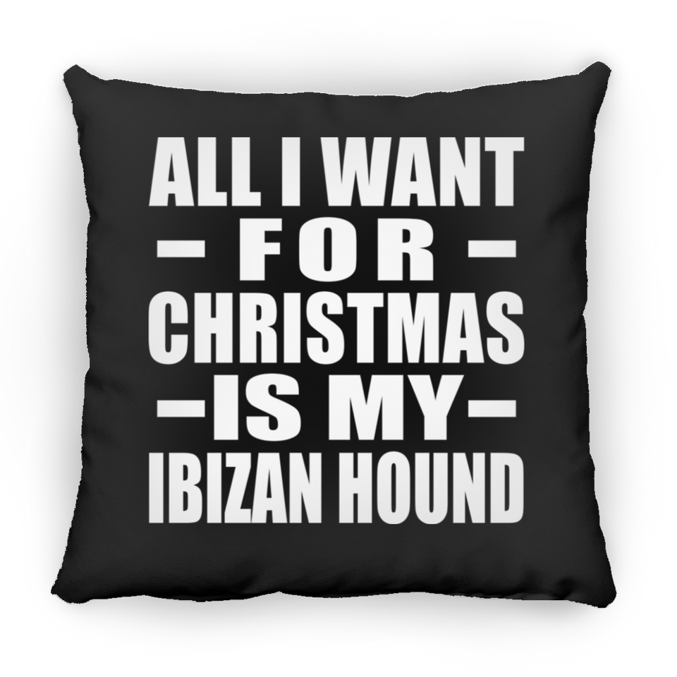 All I Want For Christmas Is My Ibizan Hound - Throw Pillow Black